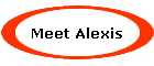 Meet Alexis